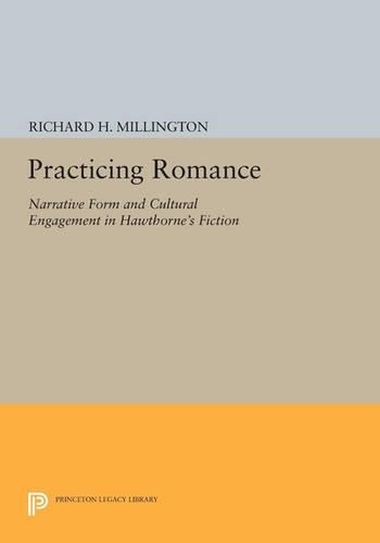 Бумажная книга «Practicing Romance: Narrative Form and Cultural Engagement in Hawthorne's Fiction», автор Ричард Х. Миллингтон - фото №1