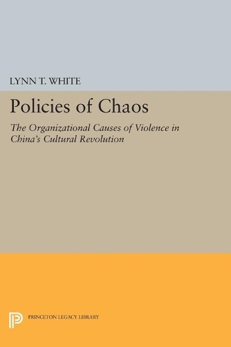 Бумажная книга «Policies of Chaos: The Organizational Causes of Violence in China's Cultural Revolution», автор Линн Т. Уайт III - фото №1