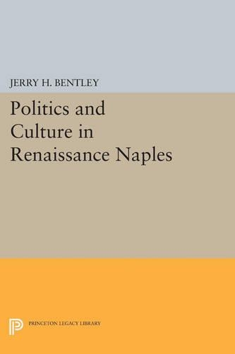 Бумажная книга «Politics and Culture in Renaissance Naples», автор Джерри Х. Бентли - фото №1