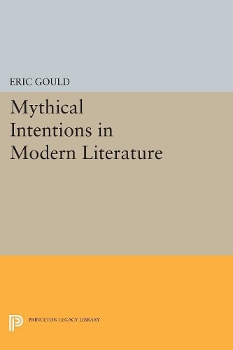 Бумажная книга «Mythical Intentions in Modern Literature», автор Эрик Гулд - фото №1