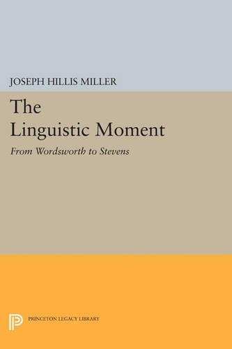 Бумажная книга «The Linguistic Moment: From Wordsworth to Stevens», автор Джозеф Хиллис Миллер - фото №1