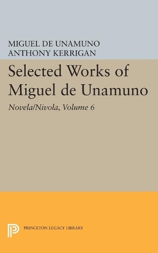 Бумажная книга «Selected Works of Miguel de Unamuno, Volume 6: Novela/Nivola», автор Мигель де Унамуно - фото №1