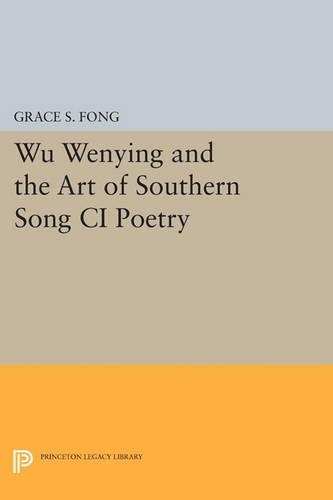 Бумажная книга «Wu Wenying and the Art of Southern Song Ci Poetry», автор Грейс С. Фонг - фото №1