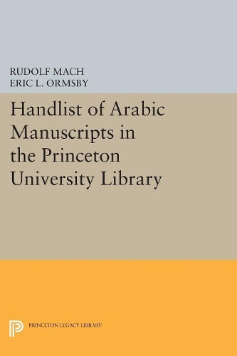Бумажная книга «Handlist of Arabic Manuscripts (New Series) in the Princeton University Library», авторов Эрик Линн Ормсби, Рудольф Мах - фото №1