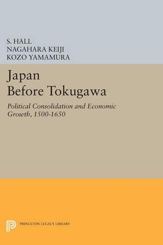 Бумажная книга «Japan Before Tokugawa: Political Consolidation and Economic Growth, 1500-1650», авторов Козо Ямамура, Нагахара Кэйдзи, С. Холл - фото №1