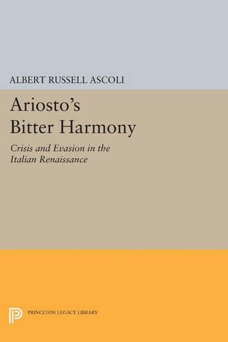 Бумажная книга «Ariosto's Bitter Harmony: Crisis and Evasion in the Italian Renaissance», автор Альберт Рассел Асколи - фото №1