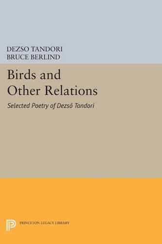 Бумажная книга «Birds and Other Relations: Selected Poetry of Dezsö Tandori», автор Дезсё Тандори - фото №1