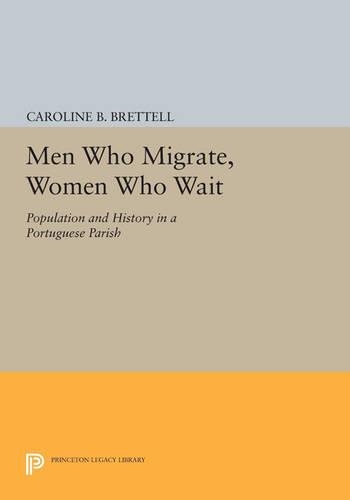 Бумажная книга «Men Who Migrate, Women Who Wait: Population and History in a Portuguese Parish», автор Кэролайн Б. Бреттелл - фото №1