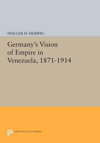 Бумажная книга «Germany's Vision of Empire in Venezuela, 1871-1914», автор Хольгер Х. Хервиг - фото №1