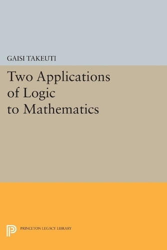 [object Object] «Two Applications of Logic to Mathematics», автор Гайси Такеути - фото №1