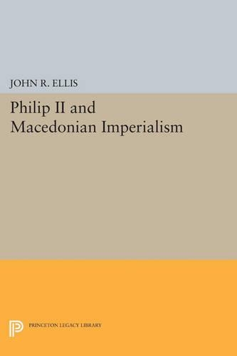 Бумажная книга «Philip II and Macedonian Imperialism», автор Джон Р. Эллис - фото №1