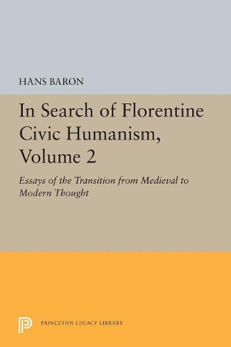 Бумажная книга «In Search of Florentine Civic Humanism, Volume 2: Essays on the Transition from Medieval to Modern Thought», автор Ганс Барон - фото №1