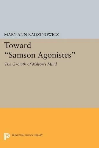 Бумажная книга «Toward Samson Agonistes: The Growth of Milton's Mind», автор Мэри Энн Радзинович - фото №1