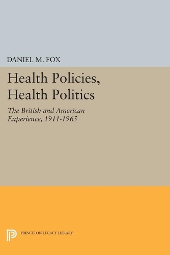 Паперова книга «Health Policies, Health Politics: The British and American Experience, 1911-1965», автор Деніел М. Фокс - фото №1