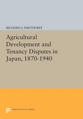 Паперова книга «Agricultural Development and Tenancy Disputes in Japan, 1870-1940», автор Річард Дж. Сметхерст - фото №1