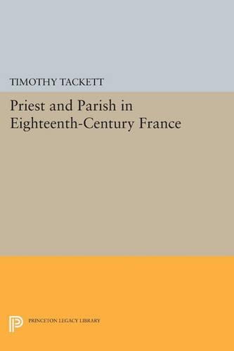 Бумажная книга «Priest and Parish in Eighteenth-Century France», автор Тимоти Тэккетт - фото №1