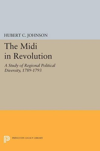 Бумажная книга «The Midi in Revolution: A Study of Regional Political Diversity, 1789-1793», автор Хуберт К. Джонсон - фото №1