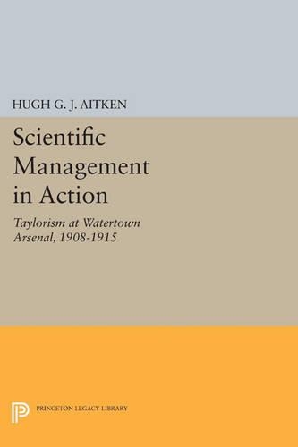 Бумажная книга «Scientific Management in Action: Taylorism at Watertown Arsenal, 1908-1915», автор Хью Г. Дж. Эйткен - фото №1