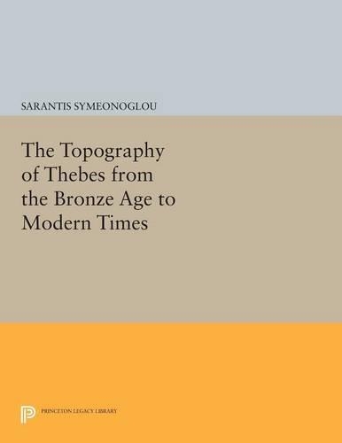 Бумажная книга «The Topography of Thebes from the Bronze Age to Modern Times», автор Сарантис Симеоноглу - фото №1