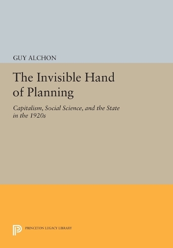 Бумажная книга «The Invisible Hand of Planning: Capitalism, Social Science, and the State in the 1920s», автор Ги Алшон - фото №1