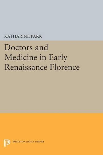 Бумажная книга «Doctors and Medicine in Early Renaissance Florence», автор Кэтрин Парк - фото №1