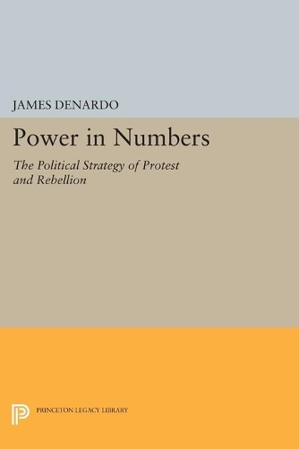 Паперова книга «Power in Numbers: The Political Strategy of Protest and Rebellion», автор Джеймс ДеНардо - фото №1