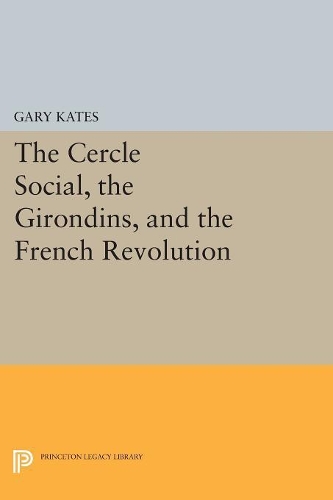 Бумажная книга «The Cercle Social, the Girondins, and the French Revolution», автор Гэри Кейтс - фото №1