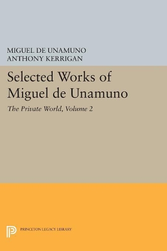 Бумажная книга «Selected Works of Miguel de Unamuno, Volume 2: The Private World», автор Мигель де Унамуно - фото №1