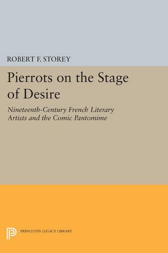 Паперова книга «Pierrots on the Stage of Desire: Nineteenth-Century French Literary Artists and the Comic Pantomime», автор Роберт Ф. Сторі - фото №1