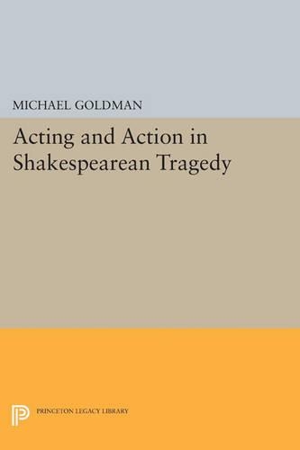 Паперова книга «Acting and Action in Shakespearean Tragedy», автор Майкл Голдман - фото №1