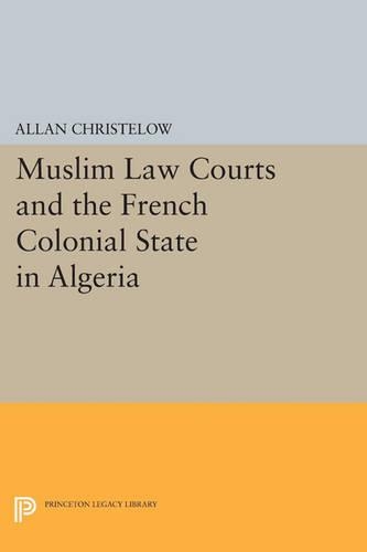 Паперова книга «Muslim Law Courts and the French Colonial State in Algeria», автор Аллан Крістелоу - фото №1