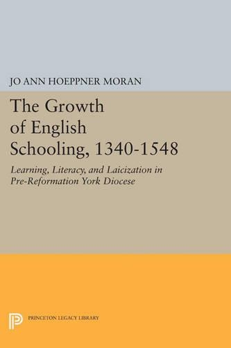 Бумажная книга «The Growth of English Schooling, 1340-1548: Learning, Literacy, and Laicization in Pre-Reformation York Diocese», автор Джо Энн Хоппнер Моран - фото №1