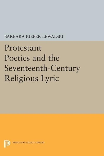 Паперова книга «Protestant Poetics and the Seventeenth-Century Religious Lyric», автор Барбара Кіфер Левальські - фото №1