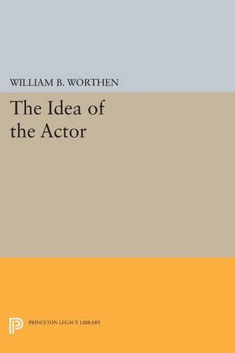 Паперова книга «The Idea of the Actor», автор Вільям Б. Вортен - фото №1