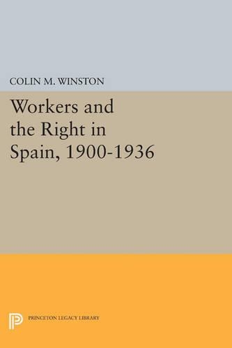 Бумажная книга «Workers and the Right in Spain, 1900-1936», автор Колин М. Уинстон - фото №1