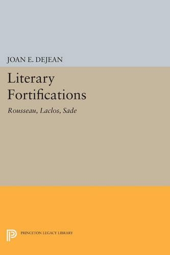 Бумажная книга «Literary Fortifications: Rousseau, Laclos, Sade», автор Джоан Э. Дежан - фото №1