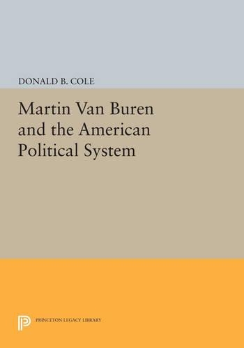 Бумажная книга «Martin van Buren and the American Political System», автор Дональд Б. Коул - фото №1