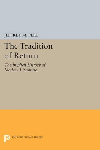 Бумажная книга «The Tradition of Return: The Implicit History of Modern Literature», автор Джеффри М. Перл - фото №1