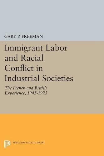 Бумажная книга «Immigrant Labor and Racial Conflict in Industrial Societies: The French and British Experience, 1945-1975», автор Гэри П. Фримен - фото №1