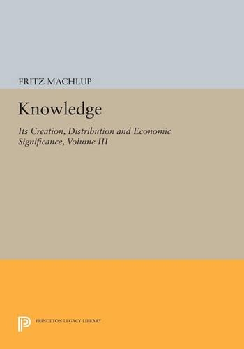Бумажная книга «Knowledge: Its Creation, Distribution and Economic Significance, Volume III: The Economics of Information and Human Capital», автор Фриц Махлуп - фото №1