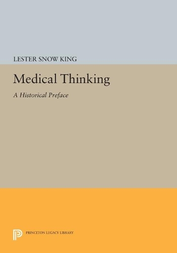 Бумажная книга «Medical Thinking: A Historical Preface», автор Лестер Сноу Кинг - фото №1