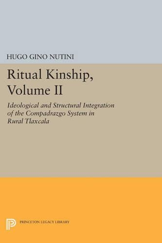 Бумажная книга «Ritual Kinship, Volume II: Ideological and Structural Integration of the Compadrazgo System in Rural Tlaxcala», автор Уго Джино Нутини - фото №1