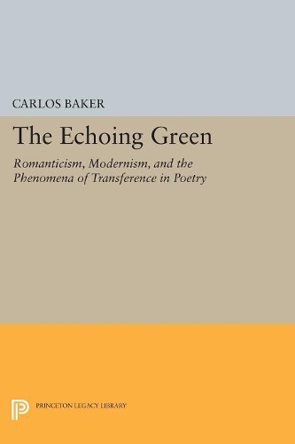 Бумажная книга «The Echoing Green: Romantic, Modernism, and the Phenomena of Transference in Poetry», автор Карлос Бейкер - фото №1