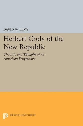 Бумажная книга «Herbert Croly of the New Republic: The Life and Thought of an American Progressive», автор Дэвид У. Леви - фото №1