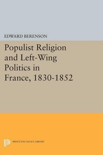 Бумажная книга «Populist Religion and Left-Wing Politics in France, 1830-1852», автор Эдвард Беренсон - фото №1