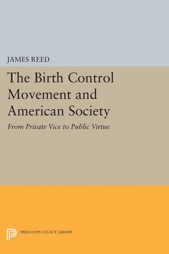 Бумажная книга «The Birth Control Movement and American Society: From Private Vice to Public Virtue», автор Джеймс Рид - фото №1