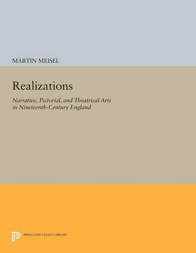 Бумажная книга «Realizations: Narrative, Pictorial, and Theatrical Arts in Nineteenth-Century England», автор Мартин Майзель - фото №1