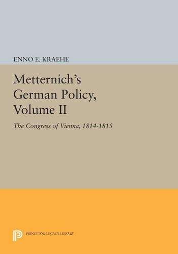 Бумажная книга «Metternich's German Policy, Volume II: The Congress of Vienna, 1814-1815», автор Энно Э. Крэхе - фото №1