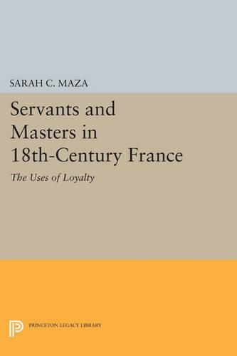 Бумажная книга «Servants and Masters in 18th-Century France: The Uses of Loyalty», автор Сара К. Маза - фото №1