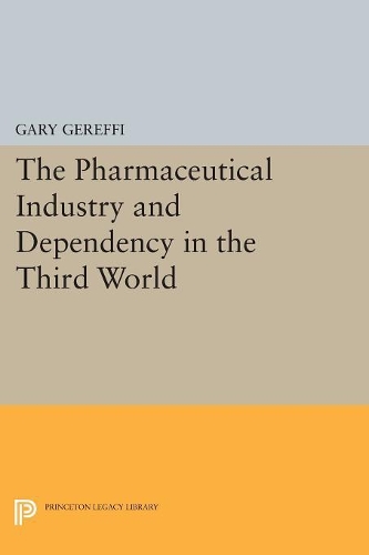 Бумажная книга «The Pharmaceutical Industry and Dependency in the Third World», автор Гэри Гереффи - фото №1